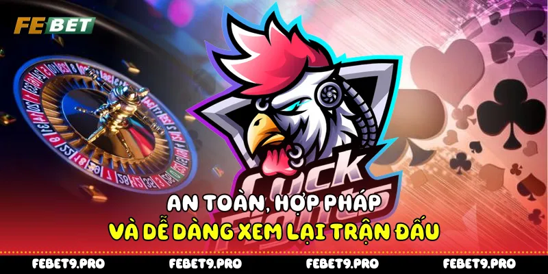 An toàn, hợp pháp và dễ dàng xem lại trận đấu