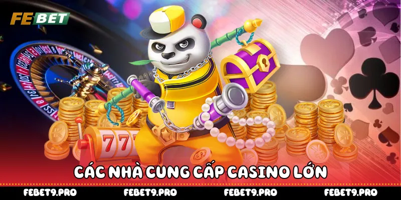Các nhà cung cấp casino lớn