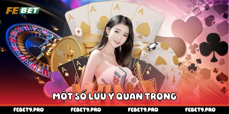 Một số lưu ý quan trọng