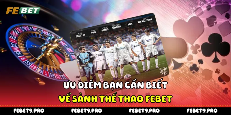 Ưu điểm bạn cần biết về sảnh thể thao Febet
